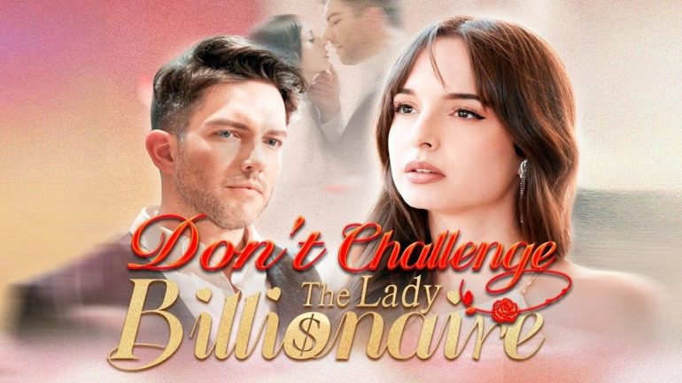 مشاهدة الفيلم الصيني don’t challenge the lady billionaire مترجم ايجي ديد